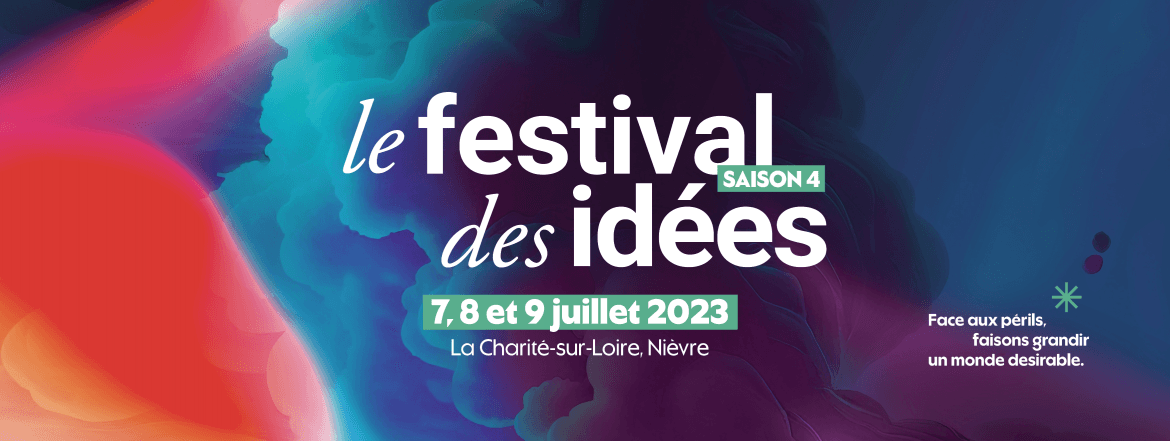 Le festival des idées, saison 4. 7,8, 9 juillet 2023 à La Charité-sur-Loire