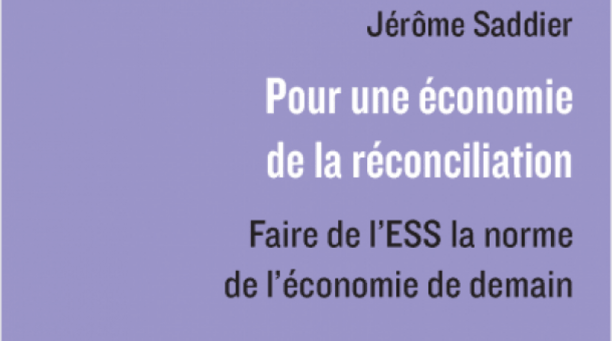 Pour une économie de la réconciliation, faire de l’ESS la norme de l’économie de demain