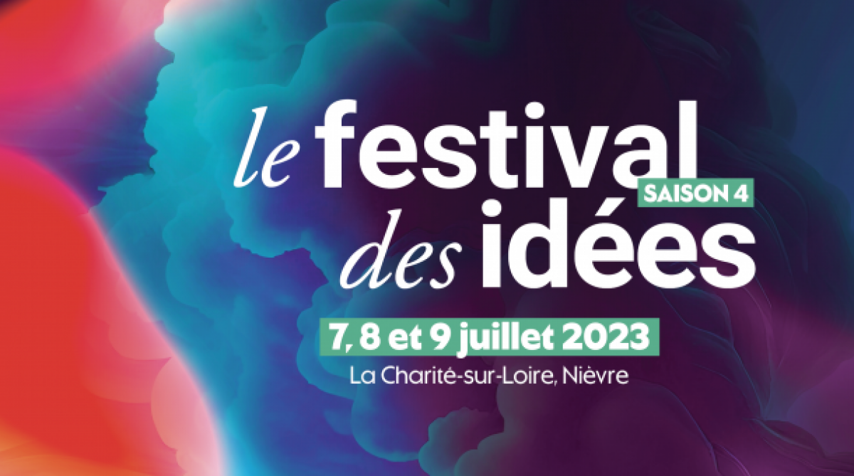 Le festival des idées, saison 4. 7,8, 9 juillet 2023 à La Charité-sur-Loire
